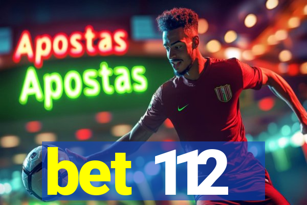 bet 112